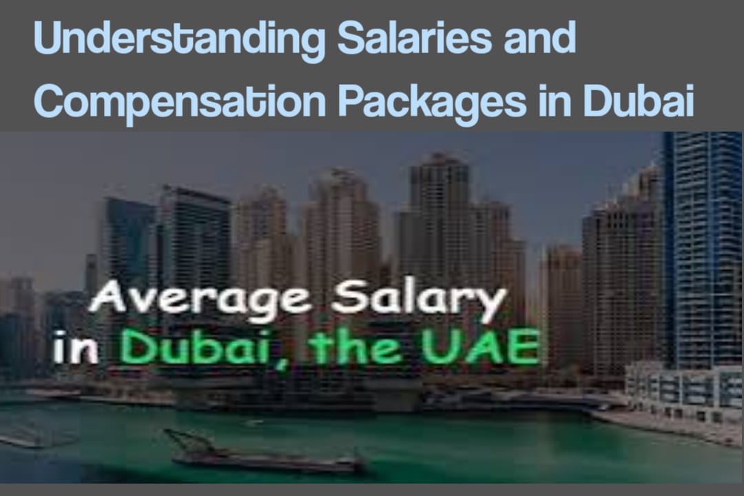 Understanding Salaries and Compensation Packages in Dubai